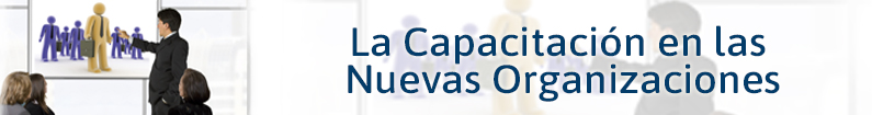 Banner - La Capacitación En Las Nuevas Organizaciones